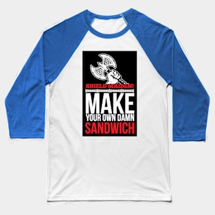 Shield maiden! Make your own damn sandwich (black) Baseball T-Shirt